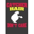 thumbnail image 1 of Catcher Hair Don't Care: Softball Player Funny and Inspirational Gift, (Paperback), 1 of 1