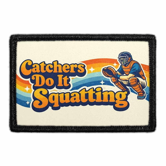 Catchers Do It Squatting - Removable Patch
