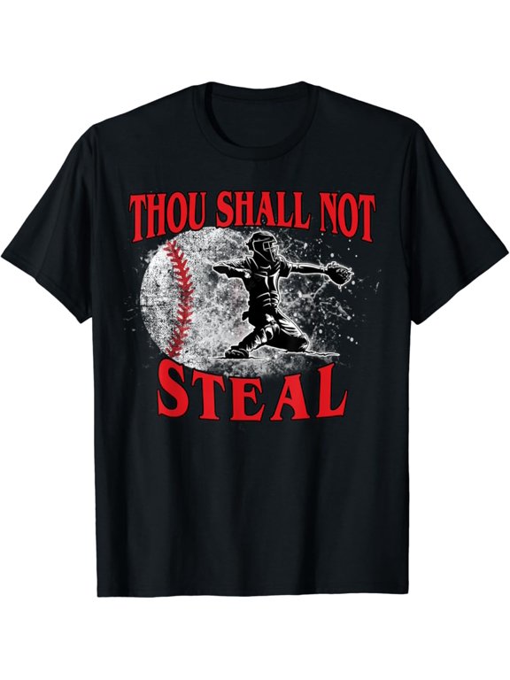 Catchers Thou Shall Not Steal Baseball Sport Slogan T-Shirt