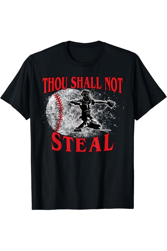 Catchers Thou Shall Not Steal Baseball Sport Slogan T-Shirt