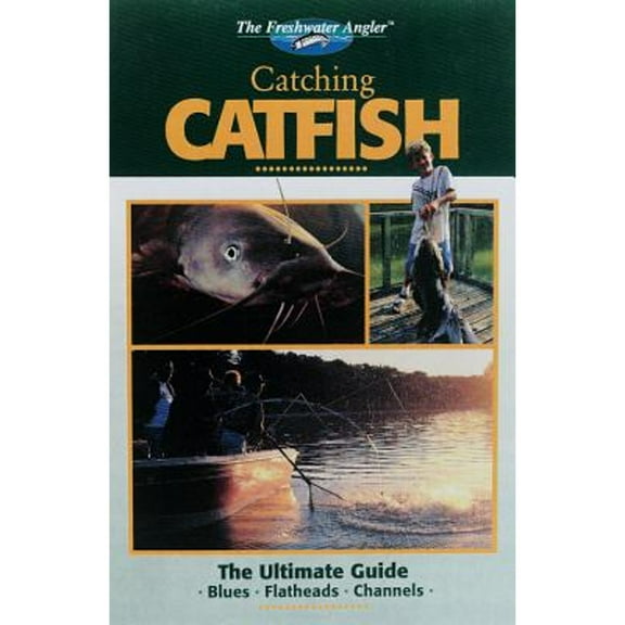 Pre-Owned The Freshwater Angler: Catching Catfish (The Freshwater Angler) (Paperback) 0865731152 9780865731158
