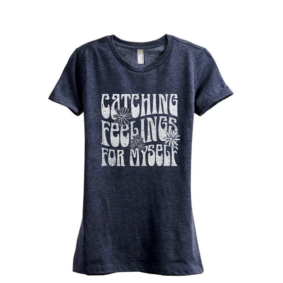 Catching Feelings For Myself Women's Fashion Relaxed T-Shirt Tee Heather Navy Large