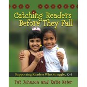 Catching Readers Before They Fall, Grades K-4 Supporting Readers Who Struggle, Paperback