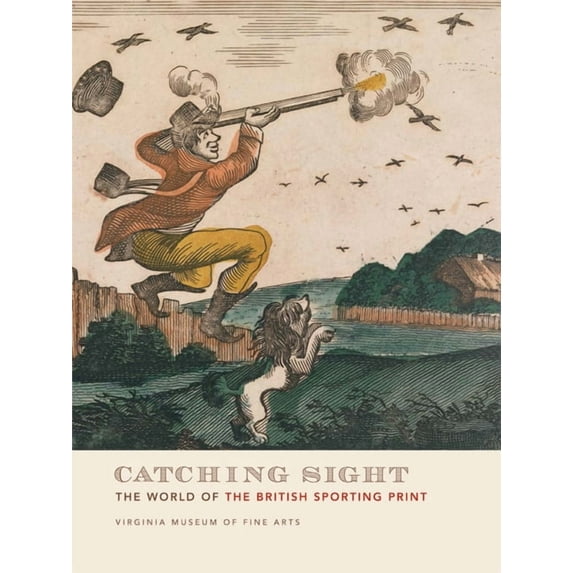 Catching Sight : The World of the British Sporting Print (Paperback)