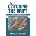 thumbnail image 1 of Catching The Drift: An Angler's Journey to Divine, (Paperback), 1 of 1