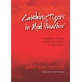 thumbnail image 1 of Catching Tigers in Red Weather: Imaginative Writing and Student Choice in High School, (Paperback), 1 of 1