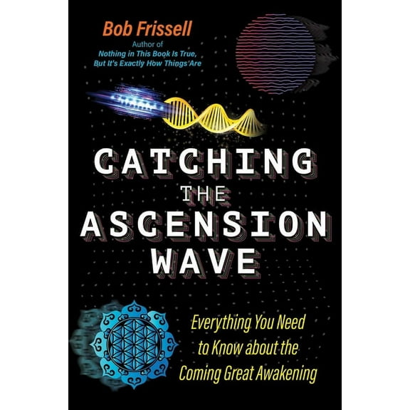 Catching the Ascension Wave: Everything You Need to Know about the Coming Great Awakening, (Paperback)