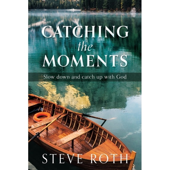 Catching the Moments: Slow down and catch up with God, (Paperback)