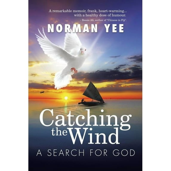 Catching the Wind : A Search for God