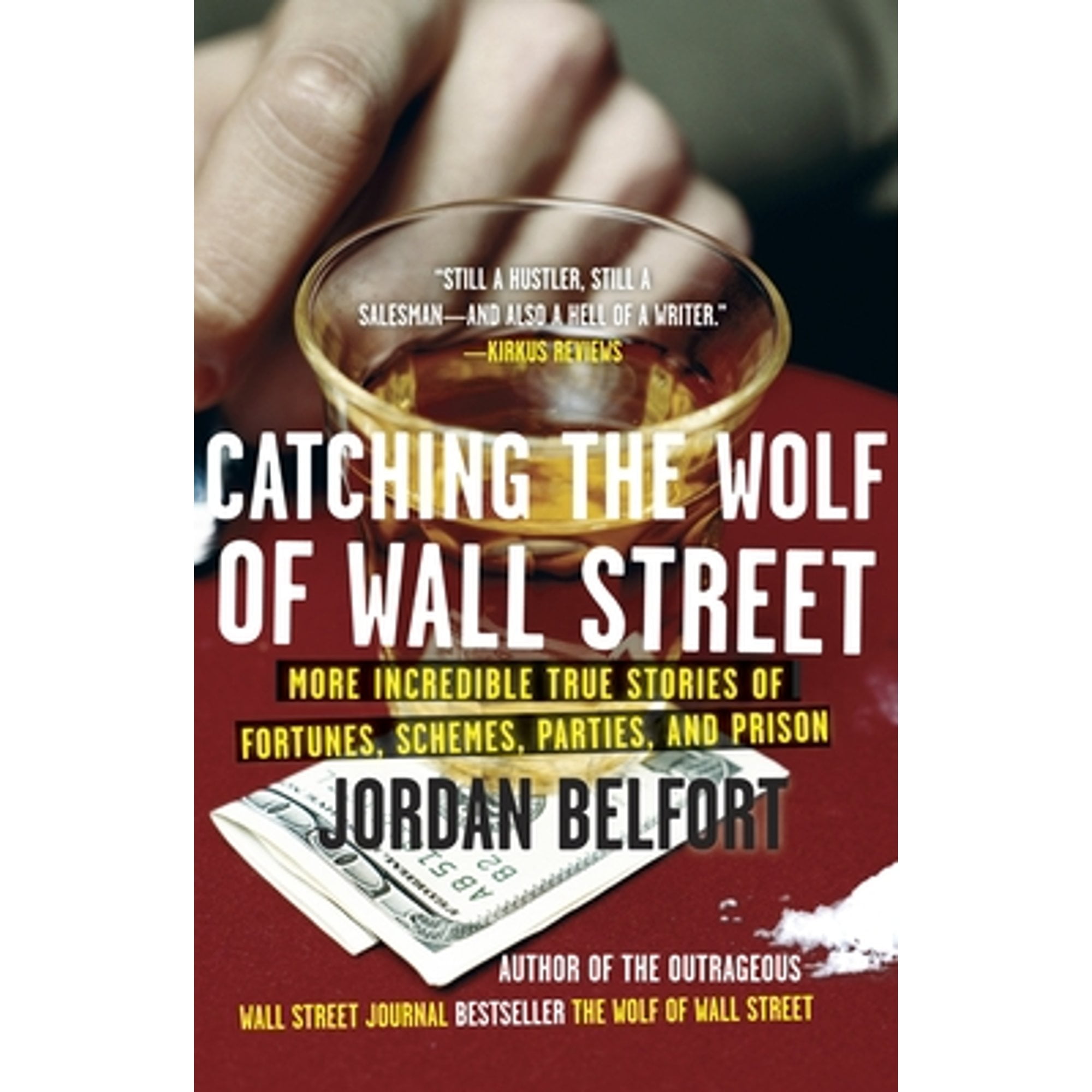 Pre-Owned Catching the Wolf of Wall Street: More Incredible True Stories of Fortunes, Schemes, (Paperback 9780553385441) by Jordan Belfort