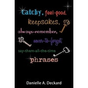 Catchy, feel-good, keepsakes, always-remember, never-to-forget, say-them-all-the-time phrases, Paperback