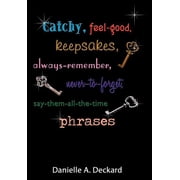 Catchy, feel-good, keepsakes, always-remember, never-to-forget, say-them-all-the-time phrases, Hardcover