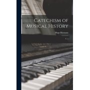 Catechism of Musical History V. 1, Hardcover