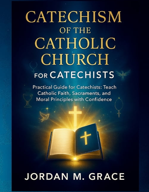 Catechism of the Catholic Church for Catechists: Practical Guide for Catechists: Teach Catholic Faith, Sacraments, and M, (Paperback)