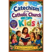 Catechism of the Catholic Church for Kids A Complete Childrens Guide to Catholic Beliefs, Bible Stories, Sacraments, S, Paperback