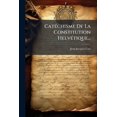 thumbnail image 1 of Catéchisme De La Constitution Helvétique... (Paperback), 1 of 1