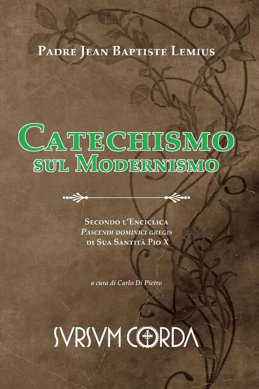 Catechismo Sul Modernismo: Secondo L'Enciclica Pascendi Dominici Gregis ...