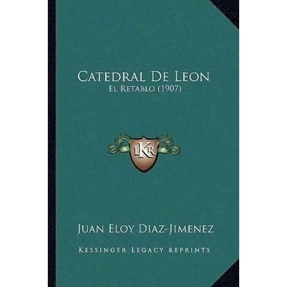 Catedral de Leon: El Retablo (1907) Paperback