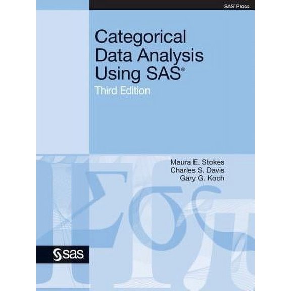 Categorical Data Analysis Using SAS, Third Edition -- Maura E. Stokes