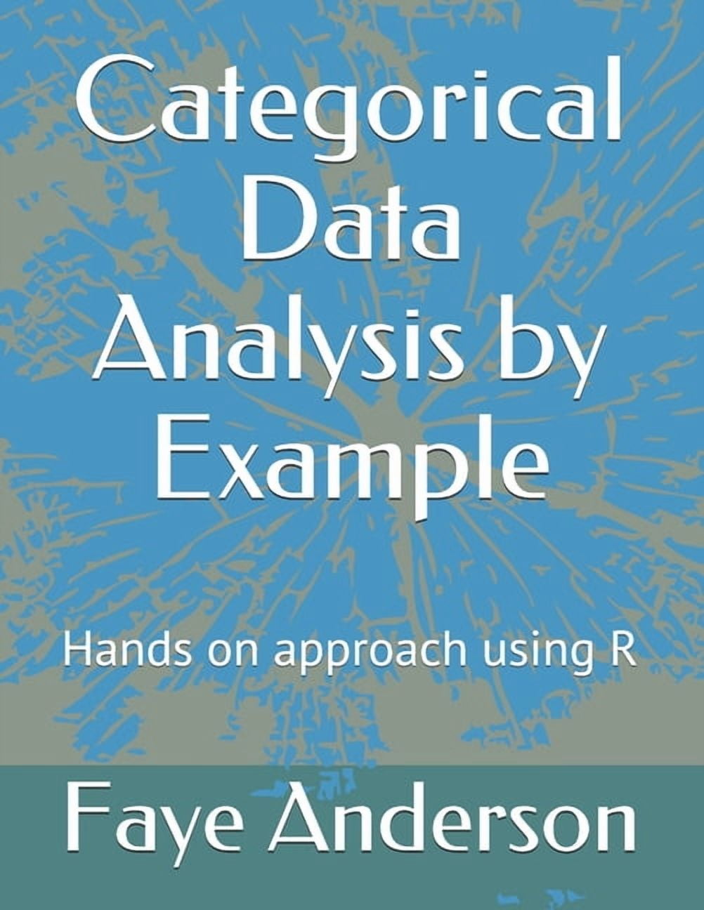 Categorical Data Analysis by Example: Hands on approach using R ...