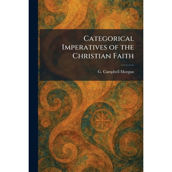 Categorical Imperatives of the Christian Faith, (Paperback)