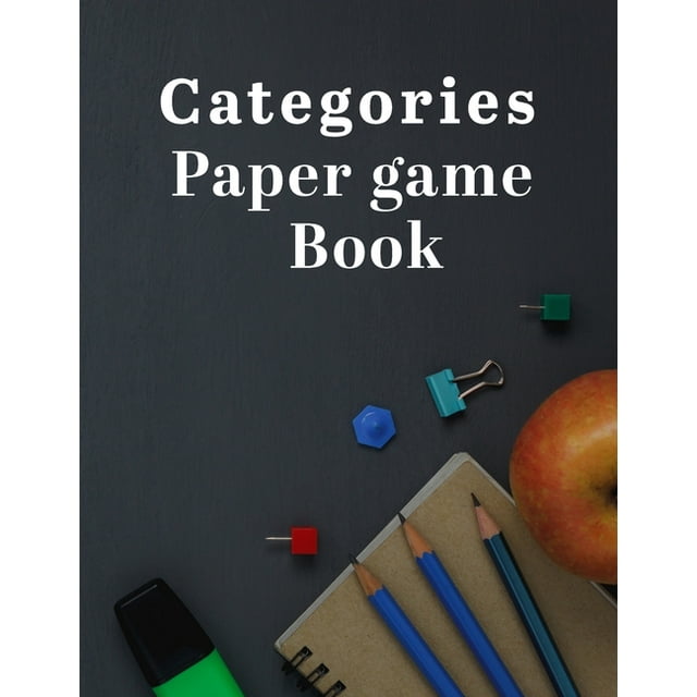 Categories Paper Game : Ultimate Categories Paper Game Is The Best Family Game For All. Great Paperback Game Which Includes Categories Game For Kids And Category Cards. Great Category Games And Ideal Children Activity Books. Indulge Into Activity Books For Kids 6-8 And Enjoy Game (Paperback)
