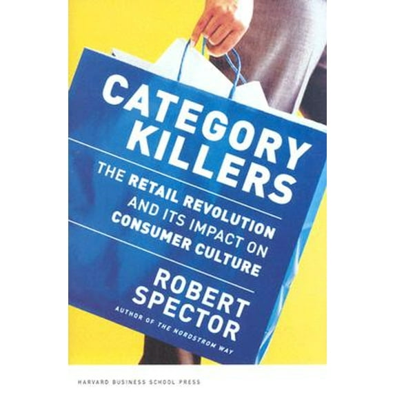 Pre-Owned Category Killers: The Retail Revolution and Its Impact on Consumer Culture (Hardcover) 1578519608 9781578519606