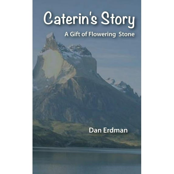 Caterin's Story : A Gift of Flowering Stone (Paperback)
