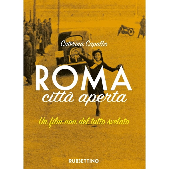 Caterina Capalbo Roma citt aperta. Un film non del tutto svelato (Paperback)
