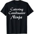 thumbnail image 1 of Catering Coordinator Tshirt Job Occupation Work Title T-Shirt, 1 of 4