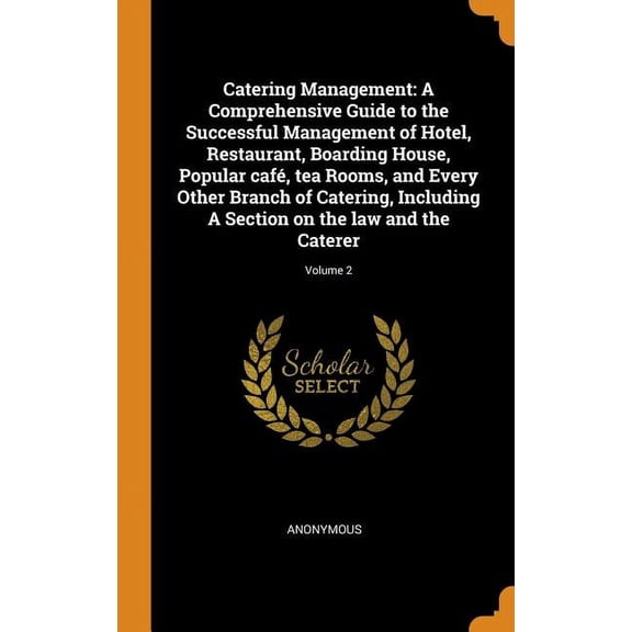 Catering Management: A Comprehensive Guide to the Successful Management of Hotel, Restaurant, Boarding House, Popular Caf, Tea Rooms, and Hardcover