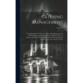thumbnail image 1 of Catering Management: A Comprehensive Guide to the Successful Management of Hotel, Restaurant, Boarding House, Popular café, tea Rooms, and Every Other Branch of Catering, Including A Section on the la, 1 of 1