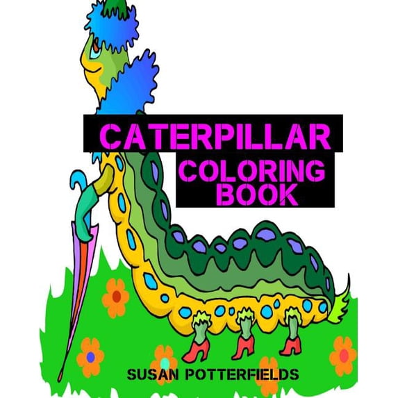 Caterpillar Coloring book Paperback 1534819029 9781534819023 Susan Potterfields