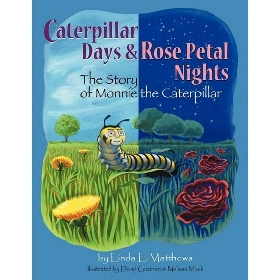 Caterpillar Days & Rose Petal Nights: The Story of Monnie the Caterpillar, (Paperback)