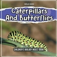 thumbnail image 1 of Caterpillars And Butterflies : Children's Biology Insect Book (Paperback), 1 of 1