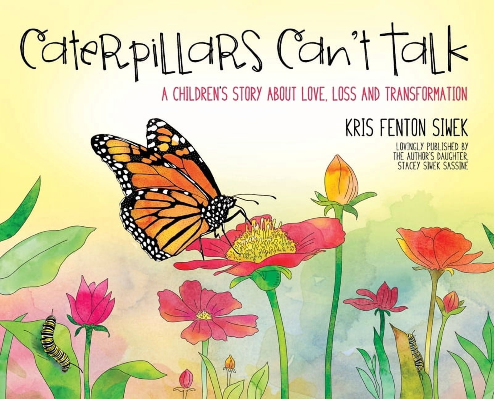 Caterpillars Can't Talk: A Children's Story About Love, Loss and ...