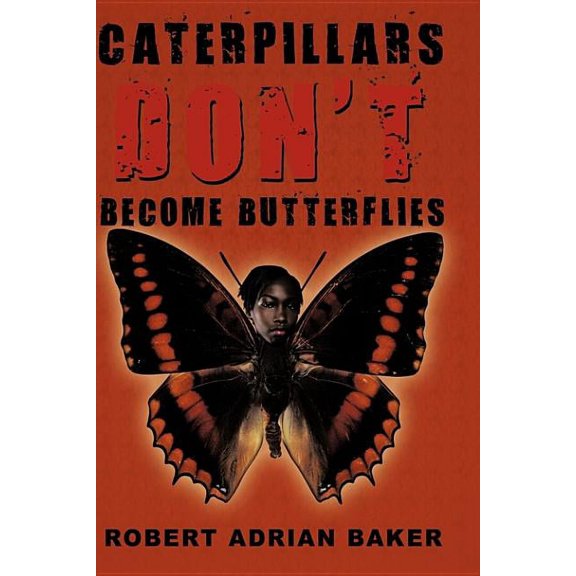 Caterpillars Don't Become Butterflies, (Hardcover)