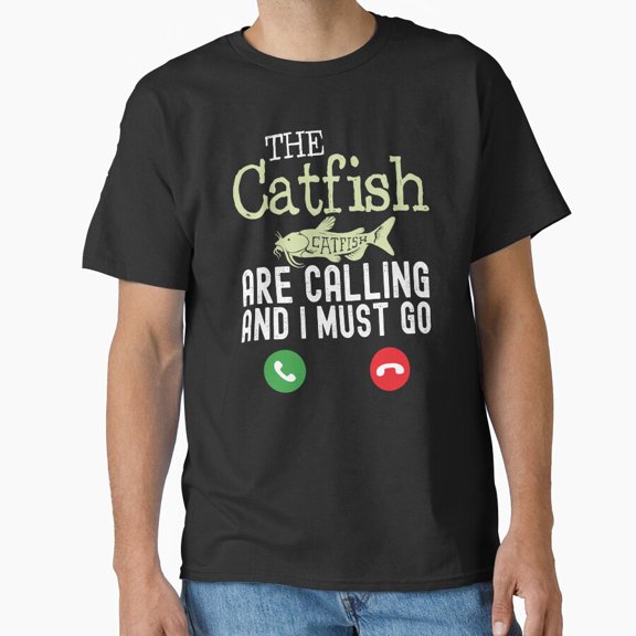 Catfish Are Calling Funny Catfishing Quotes Outdoors Sport Humor T-Shirt, for Men & Women, up to Size 5XL