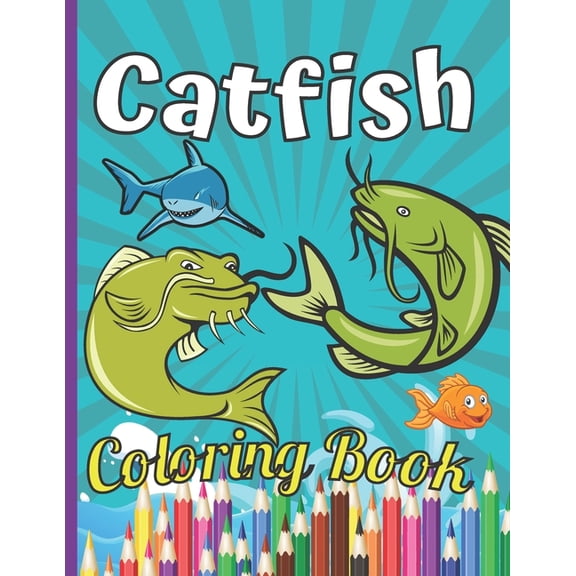 Catfish Coloring Book: Catfish Coloring Book Fish Coloring Book Ocean Coloring Book For 2-4-6-8-10-14, (Paperback)