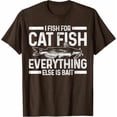 thumbnail image 1 of Catfish Fishing Catfishing Funny Saying Fisherman Gift T-Shirt,Dark Chocolate Color,Size XL, 1 of 5