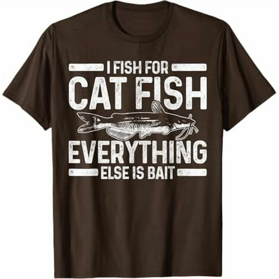 Catfish Fishing Catfishing Funny Saying Fisherman Gift T-Shirt,Dark Chocolate Color,Size XL