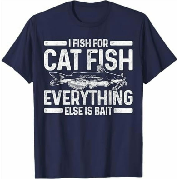 Catfish Fishing Catfishing Funny Saying Fisherman Gift T-Shirt,Navy Color,Size L