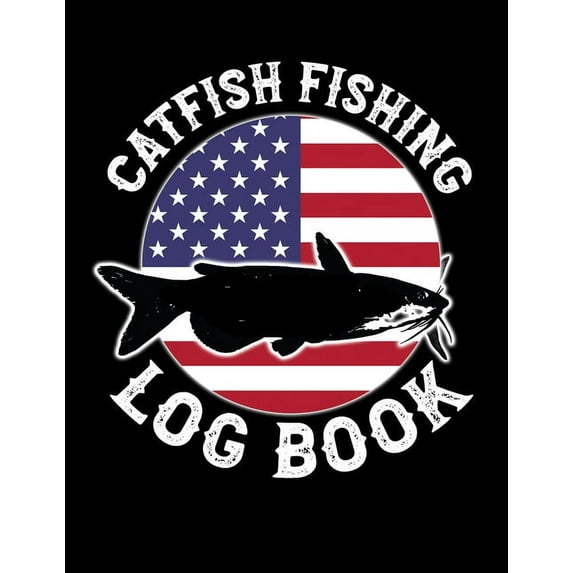 Catfish Fishing Log Book: Catfish Log for Catfishermen