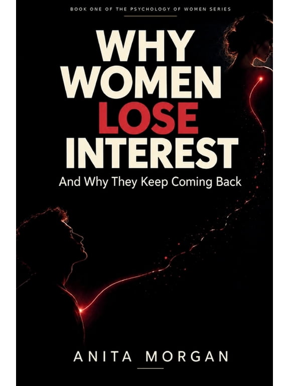 Psychology of Women Why Women Lose Interest: And Why They Keep Coming Back, Book 1, (Paperback)