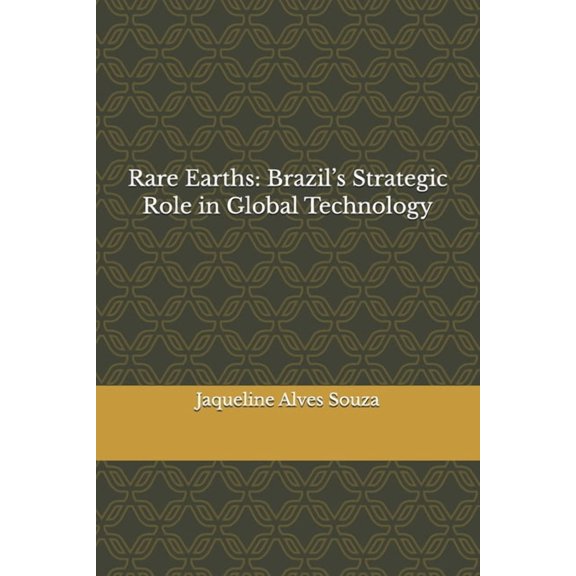 Rare Earths: Brazil's Strategic Role in Global Technology, (Paperback)