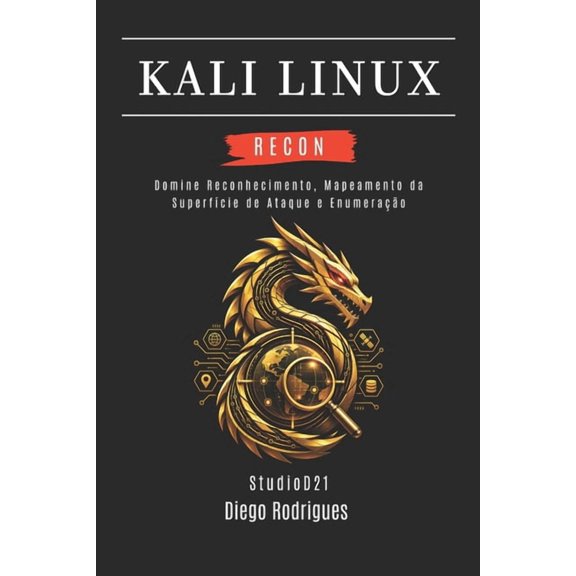 Kali Linux & Frameworks Brasil Kali Linux Recon: Domine Reconhecimento, Mapeamento da SuperfÃcie de Ataque e Enumeração, Book 1, (Paperback)