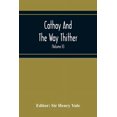 thumbnail image 1 of Cathay And The Way Thither; Being A Collection Of Medieval Notices Of China With A Preliminary Essay On The Intercourse Between China And The Western Nations Previous To The Discovery Of The Cape Route (Volume Ii) Odoric Of Pordenone (Paperback), 1 of 1