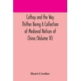 thumbnail image 1 of Cathay and the Way Thither Being A Collection of Medieval Notices of China Volume IV Paperback 9354170447 9789354170447 Henri Cordier, 1 of 1