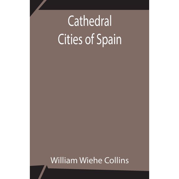Cathedral Cities Of Spain, (Paperback)