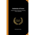 thumbnail image 1 of Cathedrals of France : Popular Studies of the Most Interesting French Cathedrals (Hardcover), 1 of 1